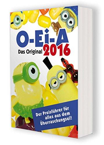 O-Ei-A 2016 - Das Original - Der Preisführer für alles aus dem Überraschungsei!