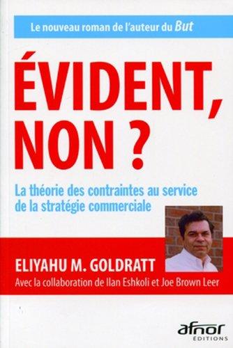 Evident, non ? : la théorie des contraintes au service de la stratégie commerciale