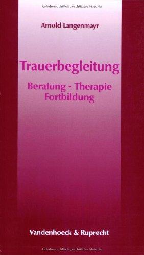 Trauerbegleitung. Beratung, Therapie, Fortbildung (Kleine Reihe V & R)