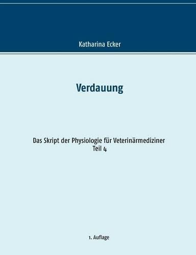 Verdauung (Das Skript der Physiologie für Veterinärmediziner)