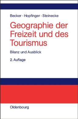 Geographie der Freizeit und des Tourismus: Bilanz und Ausblick