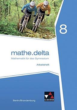 mathe.delta - Berlin/Brandenburg / Mathematik für das Gymnasium: mathe.delta - Berlin/Brandenburg / mathe.delta Berlin/Brandenburg AH 8: Mathematik für das Gymnasium