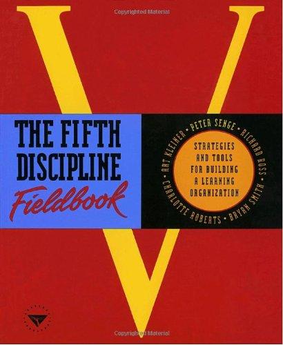 The Fifth Discipline Fieldbook: Strategies and Tools for Building a Learning Organisation