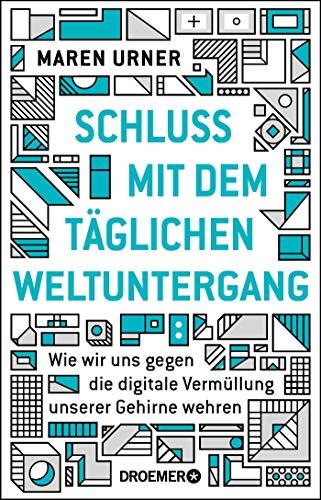 Schluss mit dem täglichen Weltuntergang: Wie wir uns gegen die digitale Vermüllung unserer Gehirne wehren