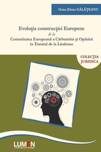 Evolutia constructiei europene: de la Comunitatea Europeana a Carbunelui si Otelului la Tratatul de la Lisabona