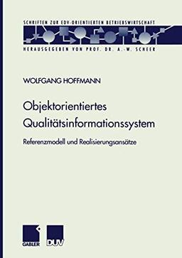 Objektorientiertes Qualitätsinformationssystem: Referenzmodell Und Realisierungsansätze (Schriften Zur Edv-Orientierten Betriebswirtschaft) (German Edition)