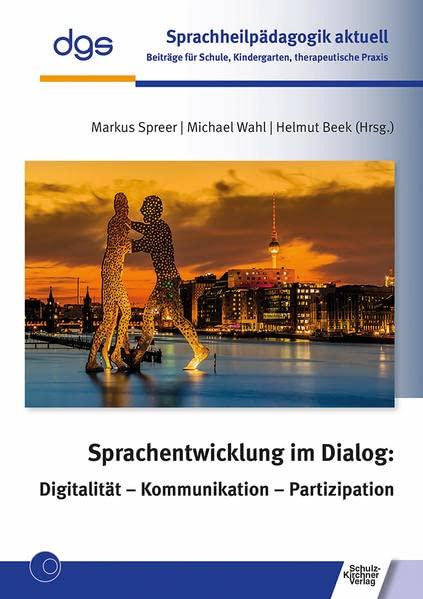 Sprachentwicklung im Dialog: Digitalität - Kommunikation - Partizipation (Sprachheilpädagogik aktuell: Beiträge für Schule, Kindergarten, therapeutische Praxis)