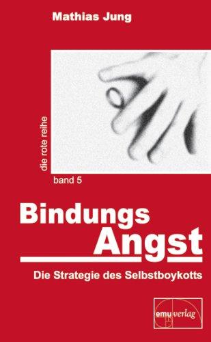 BindungsAngst: Die Strategie des Selbstboykotts