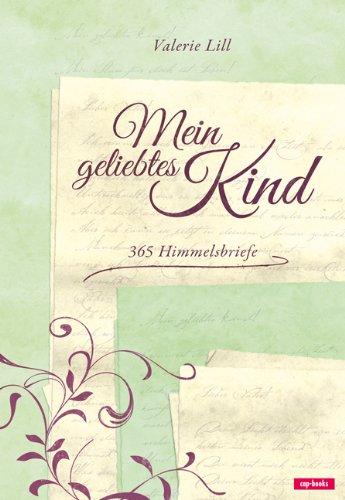 Mein geliebtes Kind - 365 Himmelsbriefe