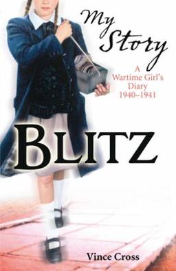 Blitz: A Wartime Girl's Diary, 1940-1941 (My Story)