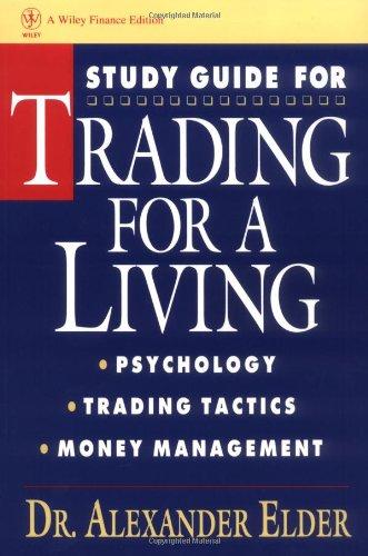 Trading for a Living: Psychology, Trading Tactics, Money Management (Getting Started in)