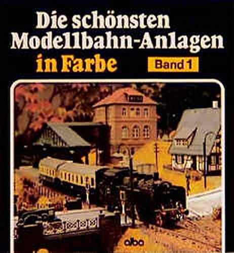 Die schönsten Modellbahn-Anlagen in Farbe, Bd.1