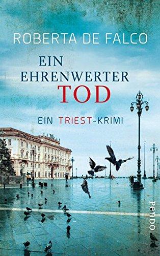 Ein ehrenwerter Tod: Ein Triest-Krimi (Commissario-Benussi-Reihe, Band 4)