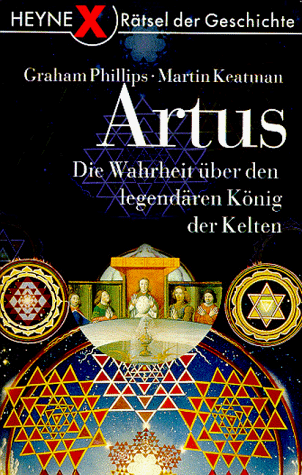 Artus. Die Wahrheit über den legendären König der Kelten.