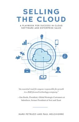 Selling the Cloud: A Playbook for Success in Cloud Software and Enterprise Sales