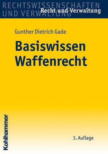 Basiswissen Waffenrecht (Recht Und Verwaltung)