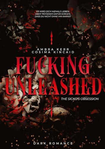 FUCKING UNLEASHED: The Sickos Obsession