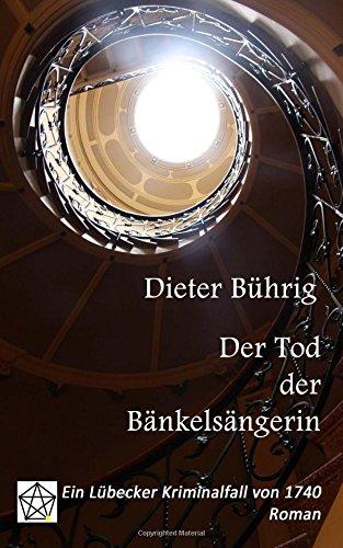 Der Tod der Bänkelsängerin: Ein Lübecker Kriminalfall von 1740