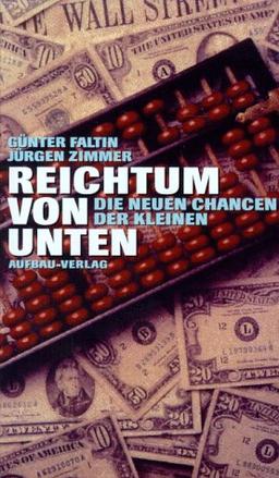 Reichtum von unten. Die neuen Chancen der Kleinen