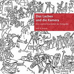 Das Lachen und die Kamera: Eine andere Geschichte der Fotografie (Kerber Culture)