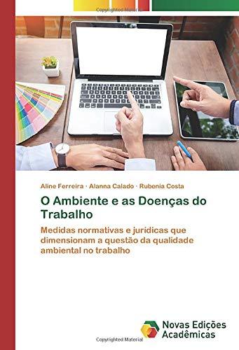 O Ambiente e as Doenças do Trabalho: Medidas normativas e jurídicas que dimensionam a questão da qualidade ambiental no trabalho