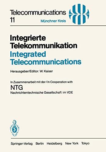 Integrierte Telekommunikation / Integrated Telecommunications: Vorträge des vom 5.–7. November 1984 in München abgehaltenen Kongresses / Proceedings ... 5–7, 1984 (Telecommunications, 11, Band 11)