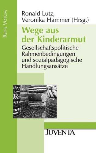 Wege aus der Kinderarmut: Gesellschaftspolitische Rahmenbedingungen und sozialpädagogische Handlungsansätze (Reihe Votum)