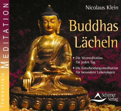 Buddhas Lächeln - Die Sitzmeditation für jeden Tag und - Die Entscheidungsmeditation für besondere Lebenslagen