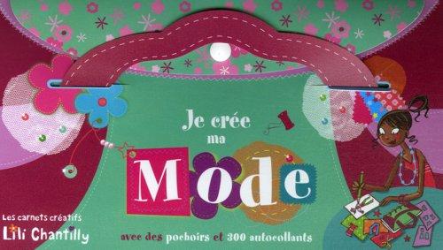 Les Carnets Creatifs Lili Chantilly: Je Cree MA Mode