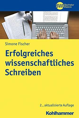 Erfolgreiches wissenschaftliches Schreiben (BWL Bachelor Basics)