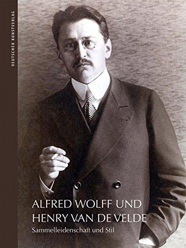 Alfred Wolff und Henry van de Velde: Sammelleidenschaft und Stil