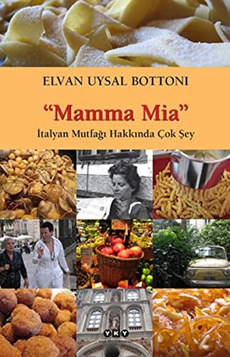 Mamma Mia-Italyan Mutfagi Hakkinda Cok Sey