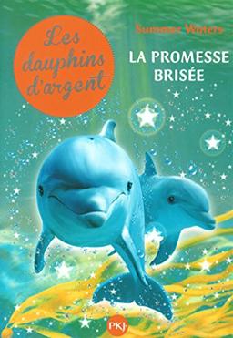 Les dauphins d'argent. Vol. 5. La promesse brisée