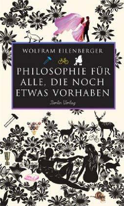 Philosophie für alle, die noch etwas vorhaben