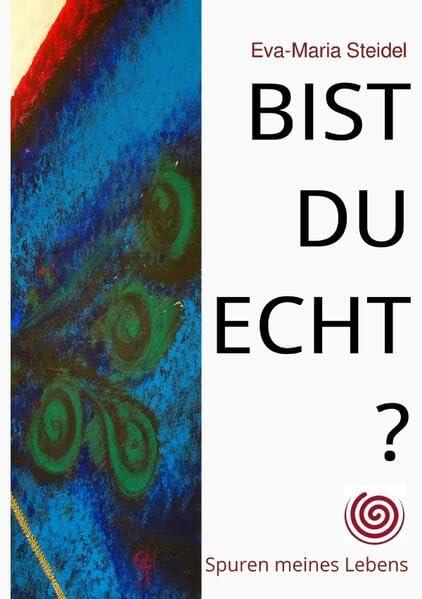 Bist du echt?: Spuren meines Lebens