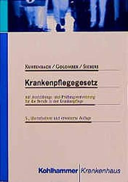 Krankenpflegegesetz: Mit Ausbildungs- und Prüfungsverordnung für die Berufe in der Krankenpflege. Kommentar mit einem ausführlichen Anhang ... der Länder (Auszüge) (Krankenhausrecht)