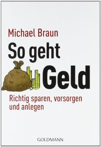 So geht Geld: Richtig sparen, vorsorgen und anlegen