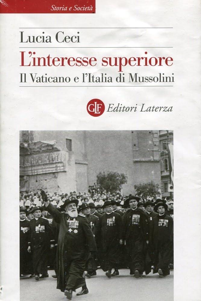 L'interesse superiore. Il Vaticano e l'Italia di Mussolini (Storia e società)