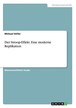 Der Stroop-Effekt. Eine moderne Replikation