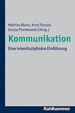 Kommunikation: Eine interdisziplinäre Einführung