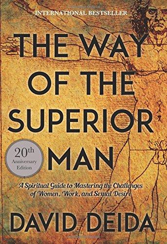 Way of the Superior Man: A Spiritual Guide to Mastering the Challenges of Women, Work, and Sexual Desire