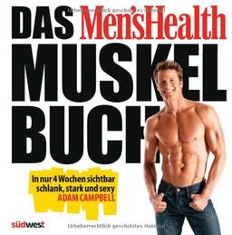 Das Men's Health Muskelbuch: In nur 4 Wochen sichtbar schlank, stark und sexy