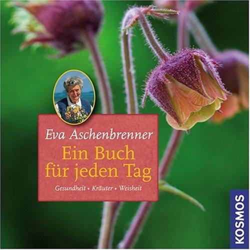 Ein Buch für jeden Tag: Kräuter, Natur, Gesundheit