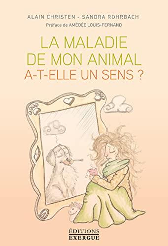 La maladie de mon animal a-t-elle un sens ?