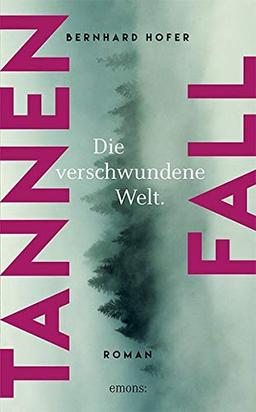 Tannenfall. Die verschwundene Welt: Roman