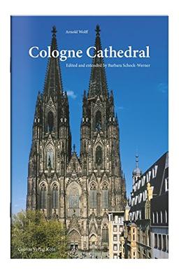 Cologne Cathedral: Its History - Its Works of Arts