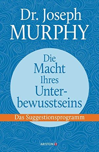 Die Macht Ihres Unterbewusstseins: Das Suggestionsprogramm