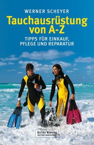 Tauchausrüstung von A-Z Tipps für Einkauf, Pflege und Reparatur, 1.A.05