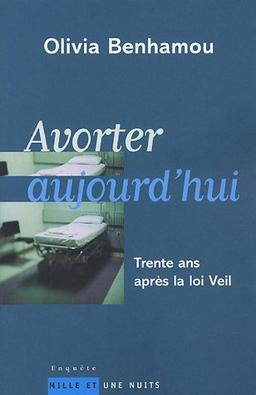 Avorter aujourd'hui : trente ans après la loi Veil