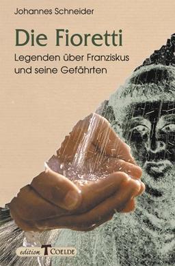 Die Fioretti: Legenden über Franziskus und seine Gefährten